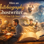 Hire an Autobiography Ghostwriter to Tell Your Life Story